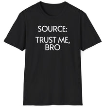 Load image into Gallery viewer, SS T-Shirt, Source: Trust Me, Bro - Multi Colors
