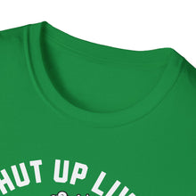 Load image into Gallery viewer, SS T-Shirt, Shut Up Liver, Irish

