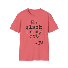 Load image into Gallery viewer, SS T-Shirt, No Slack in My Act - Multi Colors
