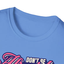Load image into Gallery viewer, SS T-Shirt, Don&#39;t Be Afraid - Multi Colors
