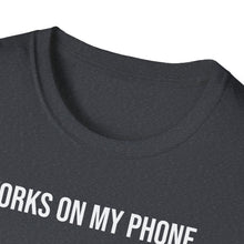 Load image into Gallery viewer, T-Shirt, Works on My Phone - Multi Colors
