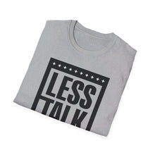 Load image into Gallery viewer, SS T-Shirt, Less Talk - Multi Colors
