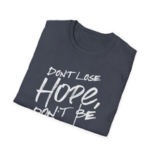 Load image into Gallery viewer, SS T-Shirt, Don&#39;t Lose Hope - Multi Colors
