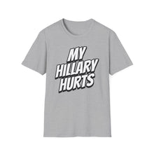 Load image into Gallery viewer, SS T-Shirt, My Hillary Hurts - Multi Colors
