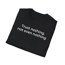 Load image into Gallery viewer, SS T-Shirt, Trust Nothing
