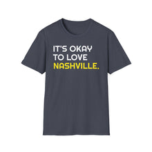 Load image into Gallery viewer, SS T-Shirt, It&#39;s Okay to Love Nashville - Multi Colors
