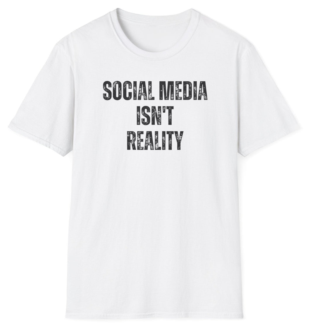 SS T-Shirt, Social Media Isn't Real - White