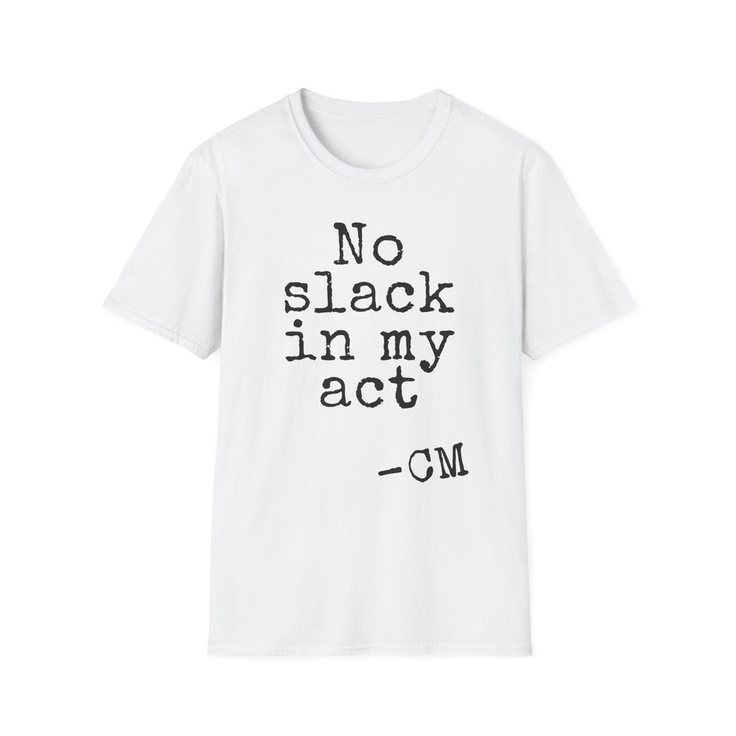 SS T-Shirt, No Slack in My Act - Multi Colors