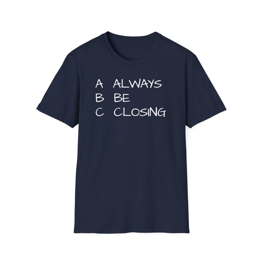 T-Shirt, Always Be Closing - Multi Colors