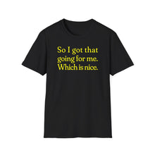 Load image into Gallery viewer, SS T-Shirt, So I Got That Going for Me - Multi Colors
