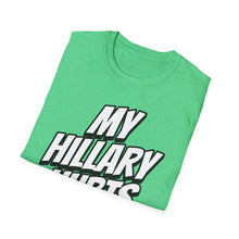Load image into Gallery viewer, SS T-Shirt, My Hillary Hurts - Multi Colors
