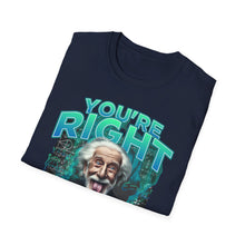 Load image into Gallery viewer, SS T-Shirt, You&#39;re Right Genius - Multi Colors
