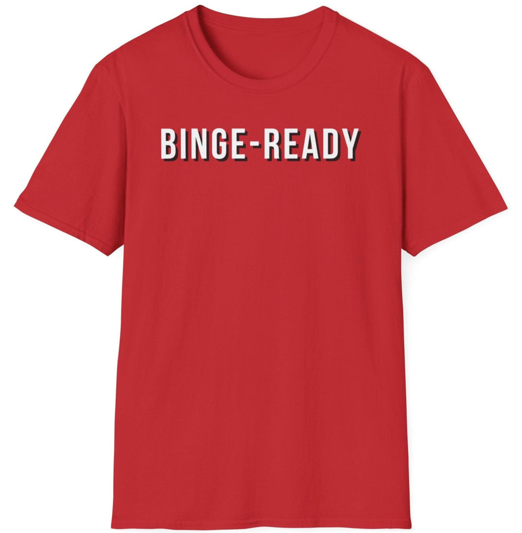 SS T-Shirt, Binge Ready