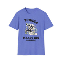 Load image into Gallery viewer, SS T-Shirt, Tequila Makes Me Handsome - Multi Colors
