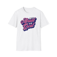 Load image into Gallery viewer, SS T-Shirt, Don&#39;t Be Afraid - Multi Colors
