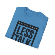 Load image into Gallery viewer, SS T-Shirt, Less Talk - Multi Colors
