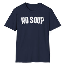 Load image into Gallery viewer, SS T-Shirt, No Soup
