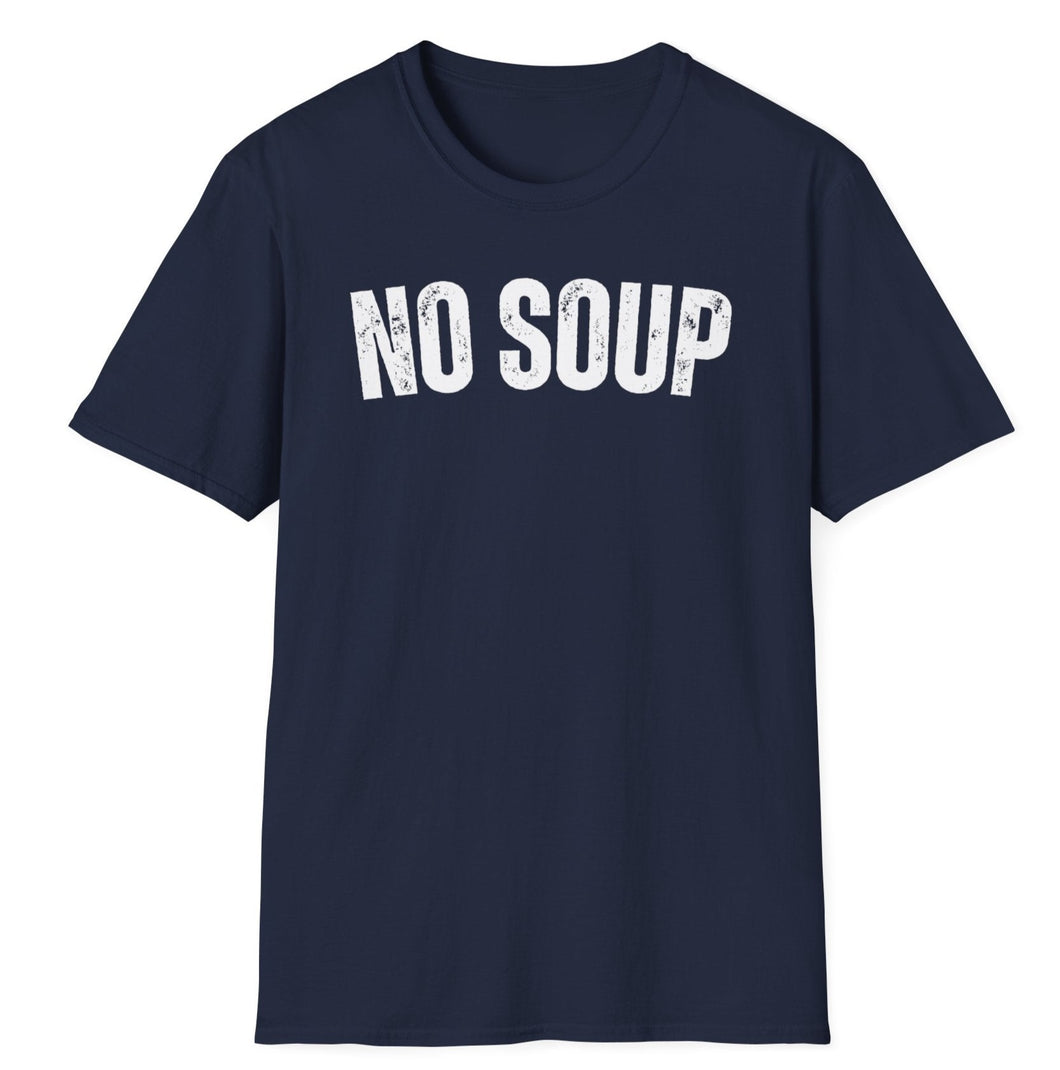 SS T-Shirt, No Soup