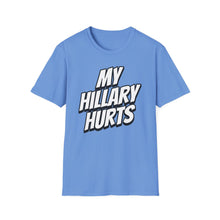 Load image into Gallery viewer, SS T-Shirt, My Hillary Hurts - Multi Colors
