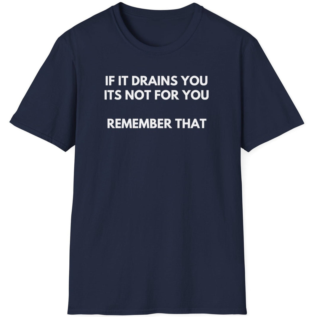 SS T-Shirt, If It Drains You - Multi Colors