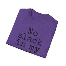 Load image into Gallery viewer, SS T-Shirt, No Slack in My Act - Multi Colors
