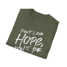 Load image into Gallery viewer, SS T-Shirt, Don&#39;t Lose Hope - Multi Colors

