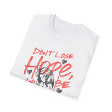 Load image into Gallery viewer, SS T-Shirt, Don&#39;t Lose Hope - Multi Colors
