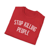 Load image into Gallery viewer, SS T-Shirt, Stop Killing People - Multi Colors
