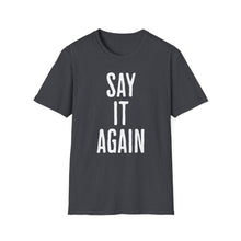 Load image into Gallery viewer, T-Shirt, Say It Again - Multi Colors
