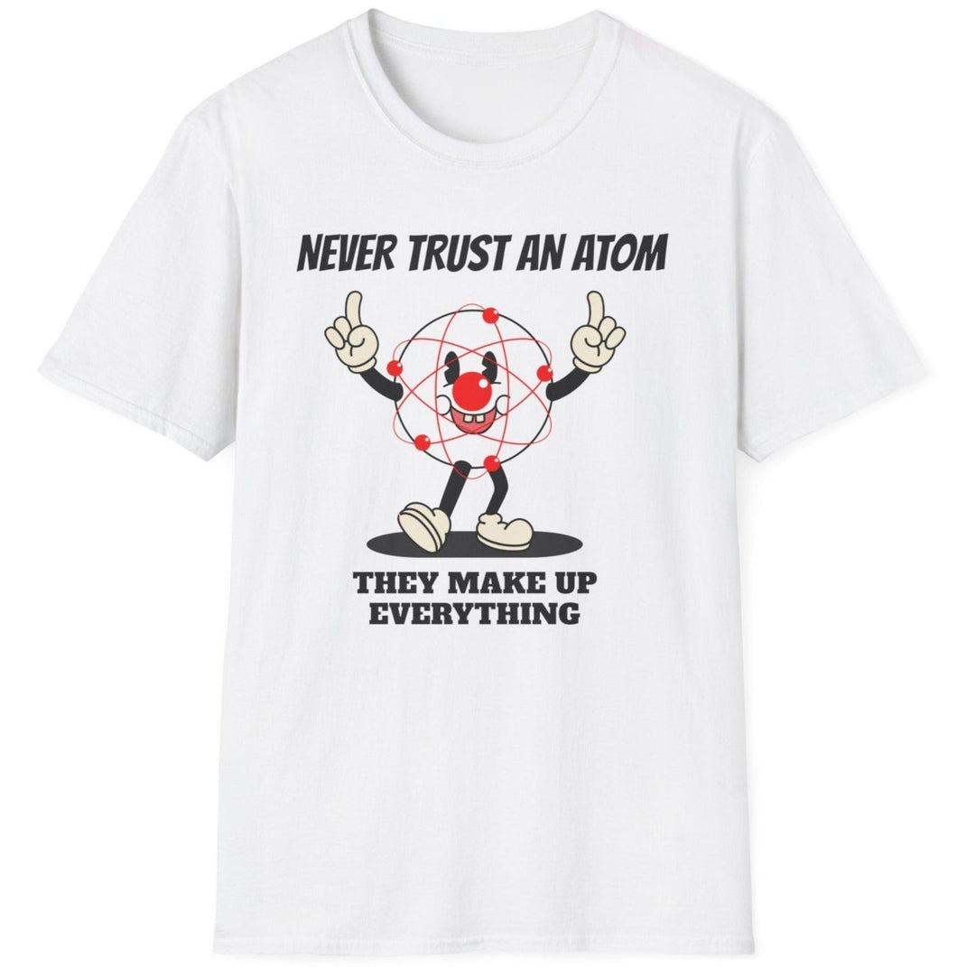 SS T-Shirt, Never Trust an Atom