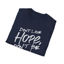 Load image into Gallery viewer, SS T-Shirt, Don&#39;t Lose Hope - Multi Colors

