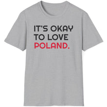 Load image into Gallery viewer, SS T-Shirt, It&#39;s Okay to Love Poland {R} - Multi Colors
