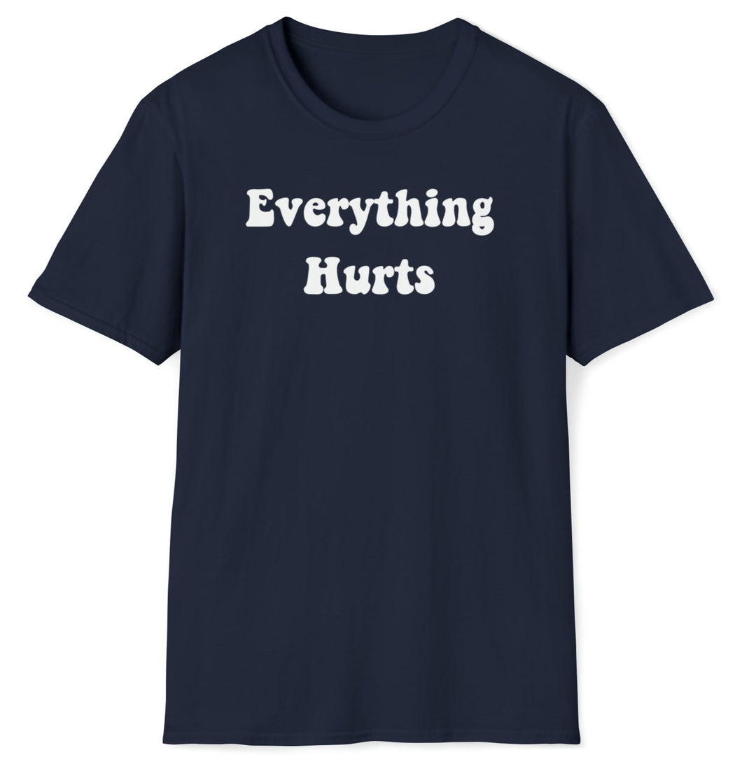 SS T-Shirt, Everything Hurts