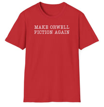 Load image into Gallery viewer, SS T-Shirt, Make Orwell Fiction Again - Multi Colors
