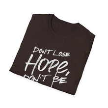 Load image into Gallery viewer, SS T-Shirt, Don&#39;t Lose Hope - Multi Colors
