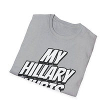 Load image into Gallery viewer, SS T-Shirt, My Hillary Hurts - Multi Colors
