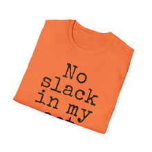 Load image into Gallery viewer, SS T-Shirt, No Slack in My Act - Multi Colors
