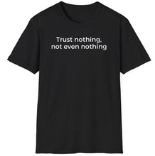 Load image into Gallery viewer, A soft black cotton t shirt that reads the slogan about not trusting the current government whether it&#39;s local or national of any country.
