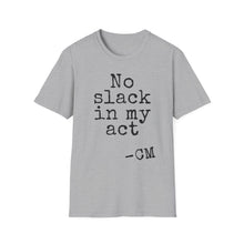 Load image into Gallery viewer, SS T-Shirt, No Slack in My Act - Multi Colors
