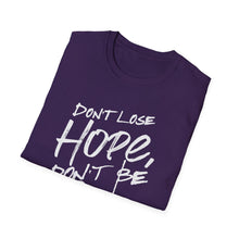 Load image into Gallery viewer, SS T-Shirt, Don&#39;t Lose Hope - Multi Colors
