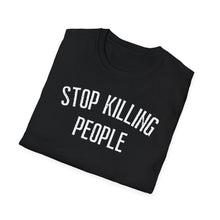 Load image into Gallery viewer, SS T-Shirt, Stop Killing People - Multi Colors
