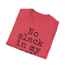 Load image into Gallery viewer, SS T-Shirt, No Slack in My Act - Multi Colors
