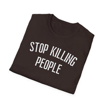 Load image into Gallery viewer, SS T-Shirt, Stop Killing People - Multi Colors
