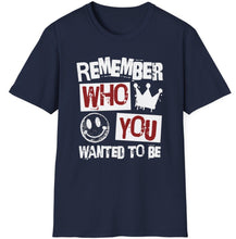 Load image into Gallery viewer, SS T-Shirt, Remember Who You Wanted to Be - Multi Colors
