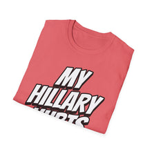Load image into Gallery viewer, SS T-Shirt, My Hillary Hurts - Multi Colors
