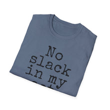 Load image into Gallery viewer, SS T-Shirt, No Slack in My Act - Multi Colors
