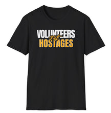 Load image into Gallery viewer, SS T-Shirt, Volunteers Not Hostages
