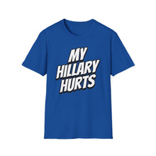 Load image into Gallery viewer, SS T-Shirt, My Hillary Hurts - Multi Colors
