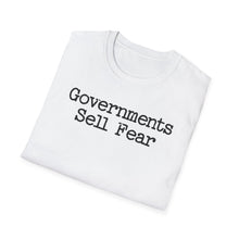 Load image into Gallery viewer, A white shirt that reads Governments Sell Fear. This is an original graphic design. This soft tee is 100% cotton and built for comfort!
