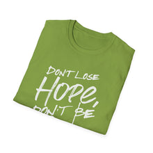 Load image into Gallery viewer, SS T-Shirt, Don&#39;t Lose Hope - Multi Colors
